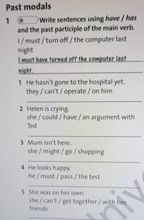 1 Write sentences using have / hasand the past participle of the main verb.1/must/turn off the compu