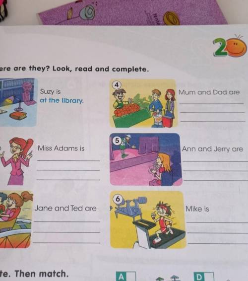 8 Where are they? Look, read and complete. 14Mum and Dad areSuzy isat the library.25Miss Adams isAnn