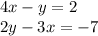 4x-y=2\\2y-3x=-7