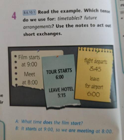 8.6.10.1 Read the example. Which tense do we use for: timetables? futurearrangements? Use the notes