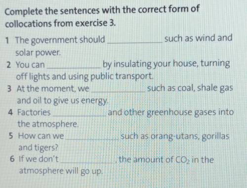 нужно вставить фразы в предложения:1. Use up natural resources2. Rely on fossil fuels3. Carbon dioxi