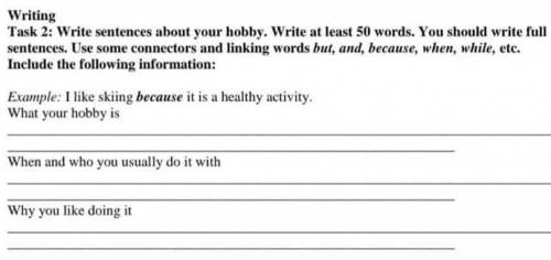 Writing. Task 2. Write sentences about your hobby. Write at least 50 words. You should write full se