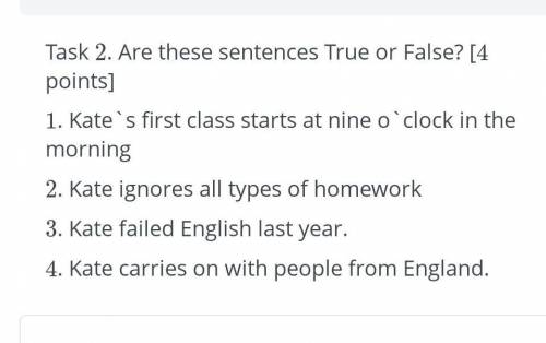 Are these senteces true or false ? kates first class starts at nine o clock in the mornong 2.kate ig