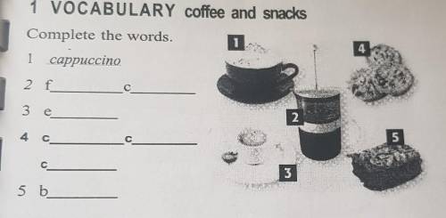 1 VOCABULARY coffee and snacks Complete the words.1 cappuccino42 f3 e24 C5с35 b​