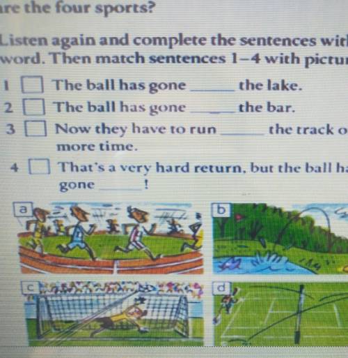 Listen again and complete the sentences with one word. Then match sentences 1-4 with pictures aa-d.1