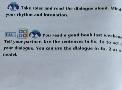6.3.6.1 You read a good book last weekend.Tell your partner. Use the sentences in Ex. 1a to act outy