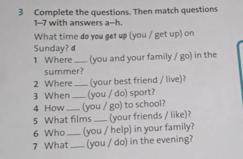 Complete the questions. Then match questions1-7 with answers a-h.met up) on​