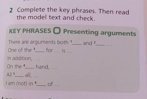 2 Complete the key phrases. Then read the model text and check.KEY PHRASES O Presenting argumentsThe
