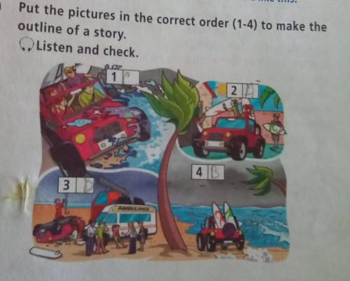 9 Put the pictures in the correct order (1 – 4) to make the outline of a     story (pictures are giv
