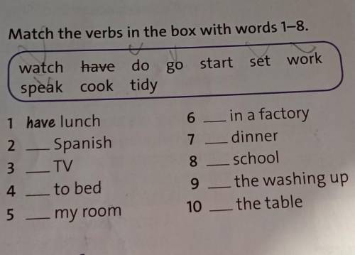 2 Match the verbs in the box with words 1–8.go start set workwatch have do gospeak cook tidy1 have l