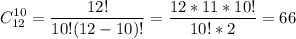 \displaystyle C^{10}_{12}=\frac{12!}{10!(12-10)!}=\frac{12*11*10!}{10!*2}=66