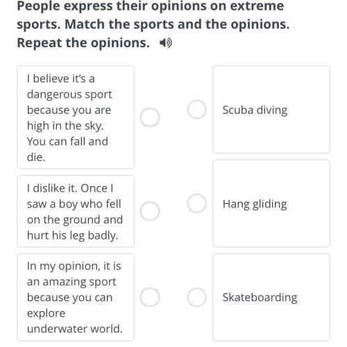 People express their opinions on extreme sports. Match the sports and the opinions. Repeat the opini