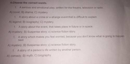 4.Choose the correct words. 1. A serious and emotional play, written for the theatre, television or