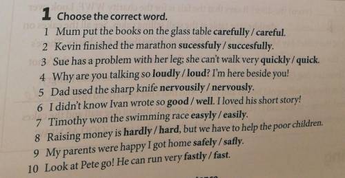 1 Choose the correct word. | Mum put the books on the glass table carefully / careful.2 Kevin finish
