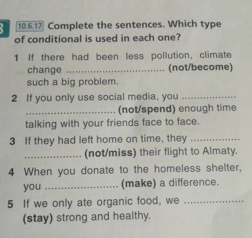 10.6.17 Complete the sentences. Which type of conditional is used in each one?1 If there had been le