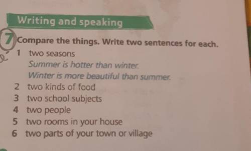 Writing and speaking ICompare the things. Write two sentences for each.1 two seasonsSummer is hotter