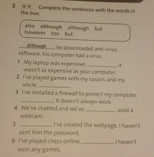 2 Complete the sentences with the words inthe box.also although although buthowever too butAlthough