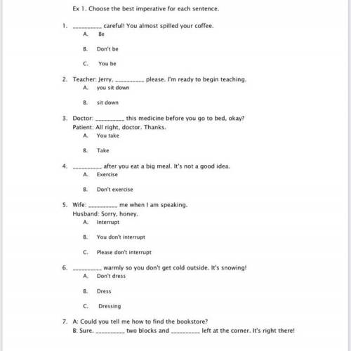 A. Don't walk / turn B. Walk / turn C. Walks / turns 8. Boss: Always your documents as soon as you