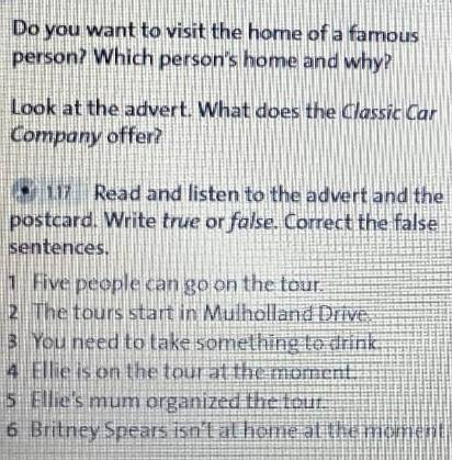 Read and listen to the advert and the postcard. Write true or false. Correct the false sentences​