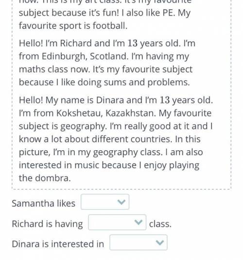 Read the texts and choose the correct answer. Samantha likes Richard is having class. Dinara is in