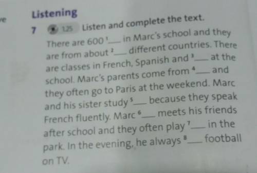 E Listening7 1.25 Listen and complete the text.There are 600?__ in Marc's school and theyare from ab