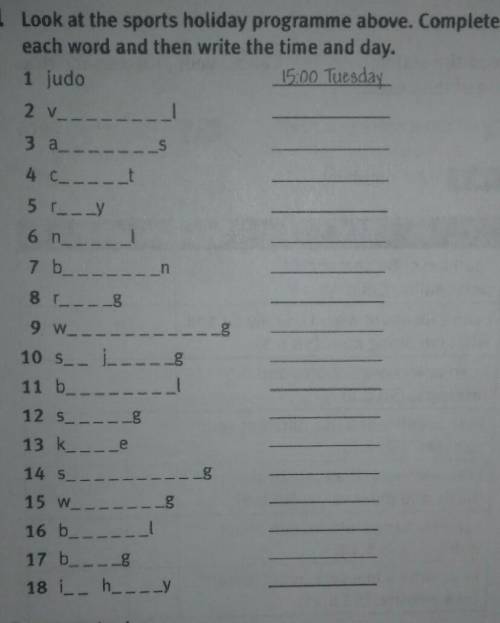 Look at the sports holiday programme above. complete each word and then write the time and day ​