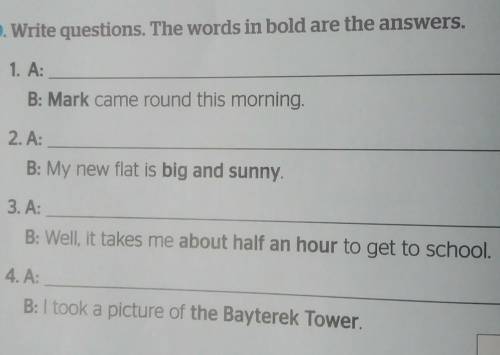 Write questions. The world in bold are the answers​