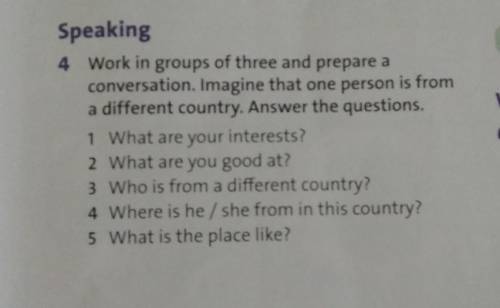 Speaking 4 Work in groups of three and prepare aconversation. Imagine that one person is froma diffe