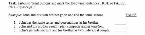 Listen to trent simons and mark the following sentences TRUE or FALSE ​