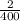 \frac{2}{400}