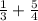 \frac{1}{3} + \frac{5}{4}