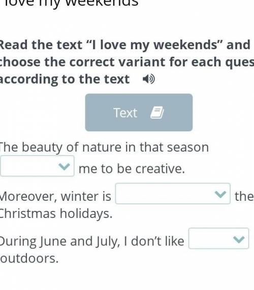Read the text I love my weekends and shoose the correct variant for each question ​