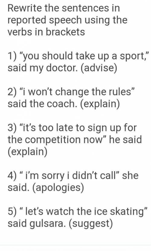 Rewrite the sentences in reported speech using the verbs in brackets 1) “you should take up a sport,