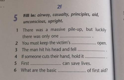 Fill in: airway, casualty, principles, aid, unconscious, upright. ​