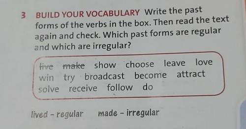 Прмогите forms of the verbs in the box. Then read the textagain and check. Which past forms are regu
