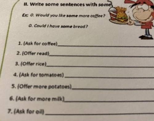 Ex: 0. Would you like some more coffee? 0. Could i have some bread? 1. (Ask for coffee) 2. (Offer re