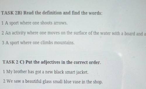 TASK 2B) Read the definition and find the words: 1 A sport where one shoots arrows.2 An activity whe