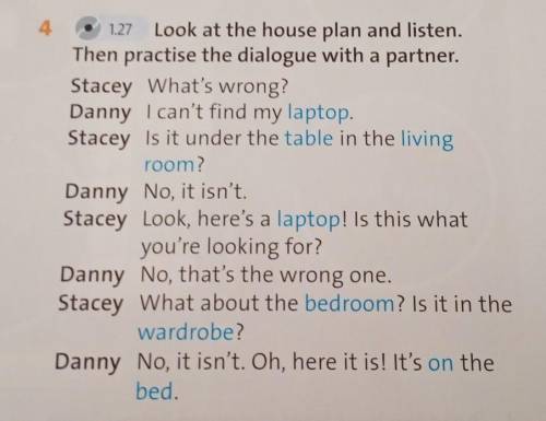 4 1.27 Look at the house plan and listen.Then practise the dialogue with a partner.Stacey What's wro