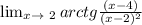 \lim_{x \to \ 2} arctg \frac{(x-4)}{(x-2)^{2} }