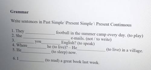 GrammarWrite sentences in Past Simple Present Simple Present Continuous