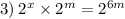 3) \: {2}^{x} \times {2}^{m} = {2}^{6m}