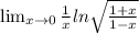 \lim_{x \to \00} \frac{1}{x} ln\sqrt{\frac{1+x}{1-x} }