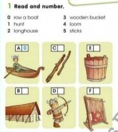 1 Read and number. O row a boat1 hunt3 wooden bucket4 loom5 sticks2 longhouseΑΙΟEсFB.D​