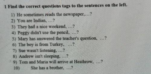 1 Find the correct questions tags to the sentences on the left. 1) He sometimes réads the newspaper,