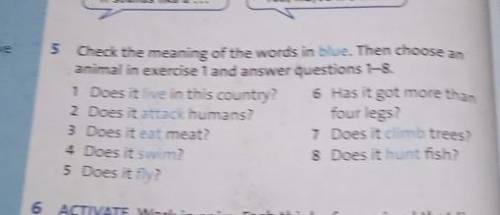 5.Check the meaning of the words in blue.Then choose an animal in exercise 1 and answer question 1-8