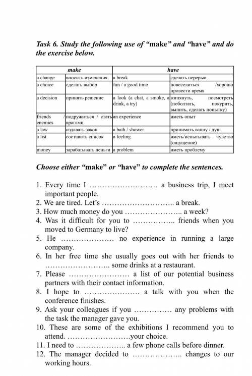 Choose either “make” or “have” to complete the sentences.