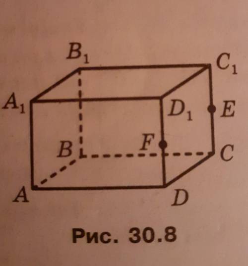 Дано прямокутний паралелепіпед ABCDA, B,C,D, (рис. 30.8).точки EiF - середини ребер сс, і DD, відпов