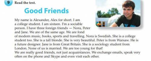 1. Is Alexander a university student? 2. Where are his foreign friends from? 3. How old are they? 4.