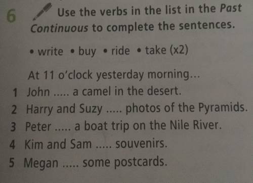 Use the verbs in the list in the Past Continuous to complete the sentences. •white •buy •ride •take(