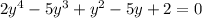 2y {}^{4} - 5y {}^{3} + y {}^{2} - 5y + 2 = 0